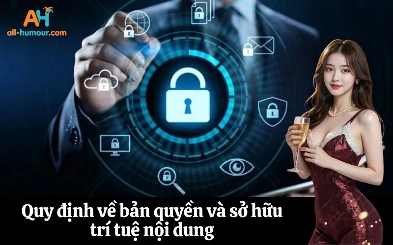 Quy định về bản quyền và sở hữu trí tuệ nội dung